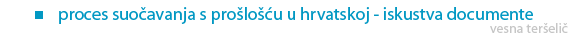 proces suočavanja s prošlošću u hrvatskoj - iskustva documente